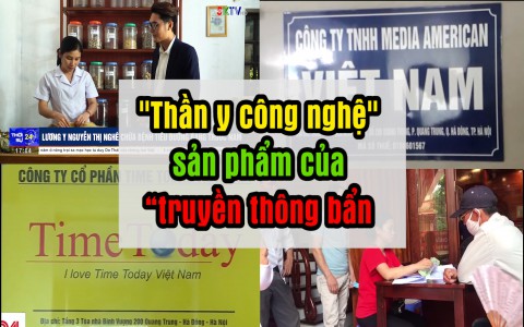 Bài 4: "Thần y công nghệ" - Sản phẩm của "truyền thông bẩn"