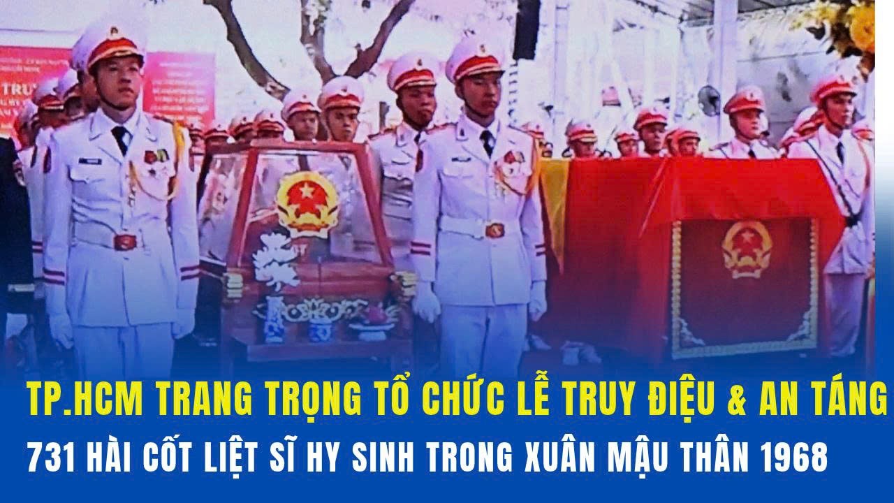TP.HCM trang trọng tổ chức Lễ truy điệu và an táng 731 hài cốt liệt sĩ hy sinh trong Xuân Mậu Thân 1968