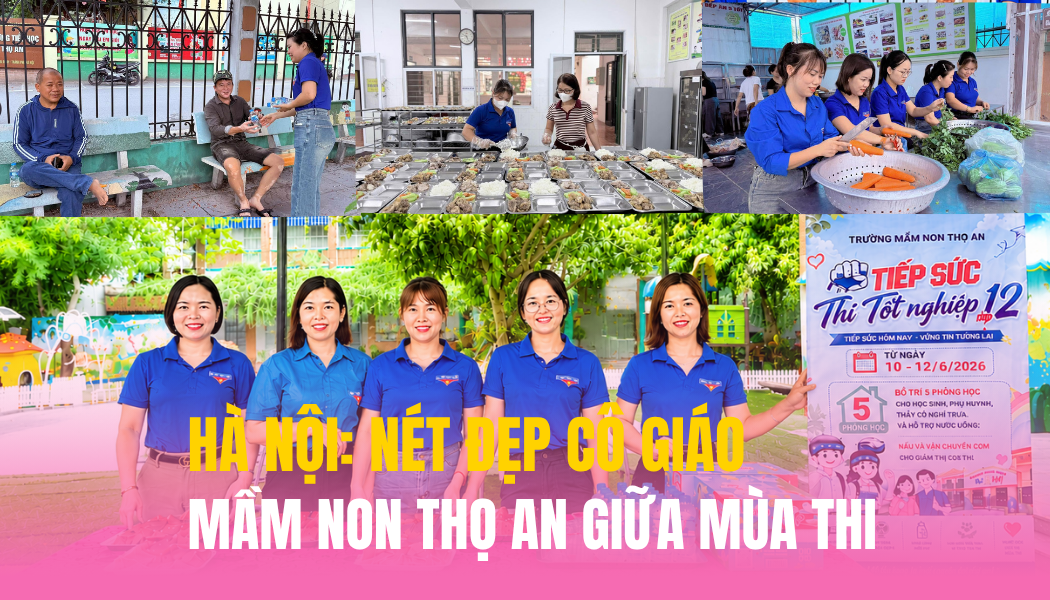 Hà Nội: Nét đẹp cô giáo Mầm non Thọ An giữa mùa thi