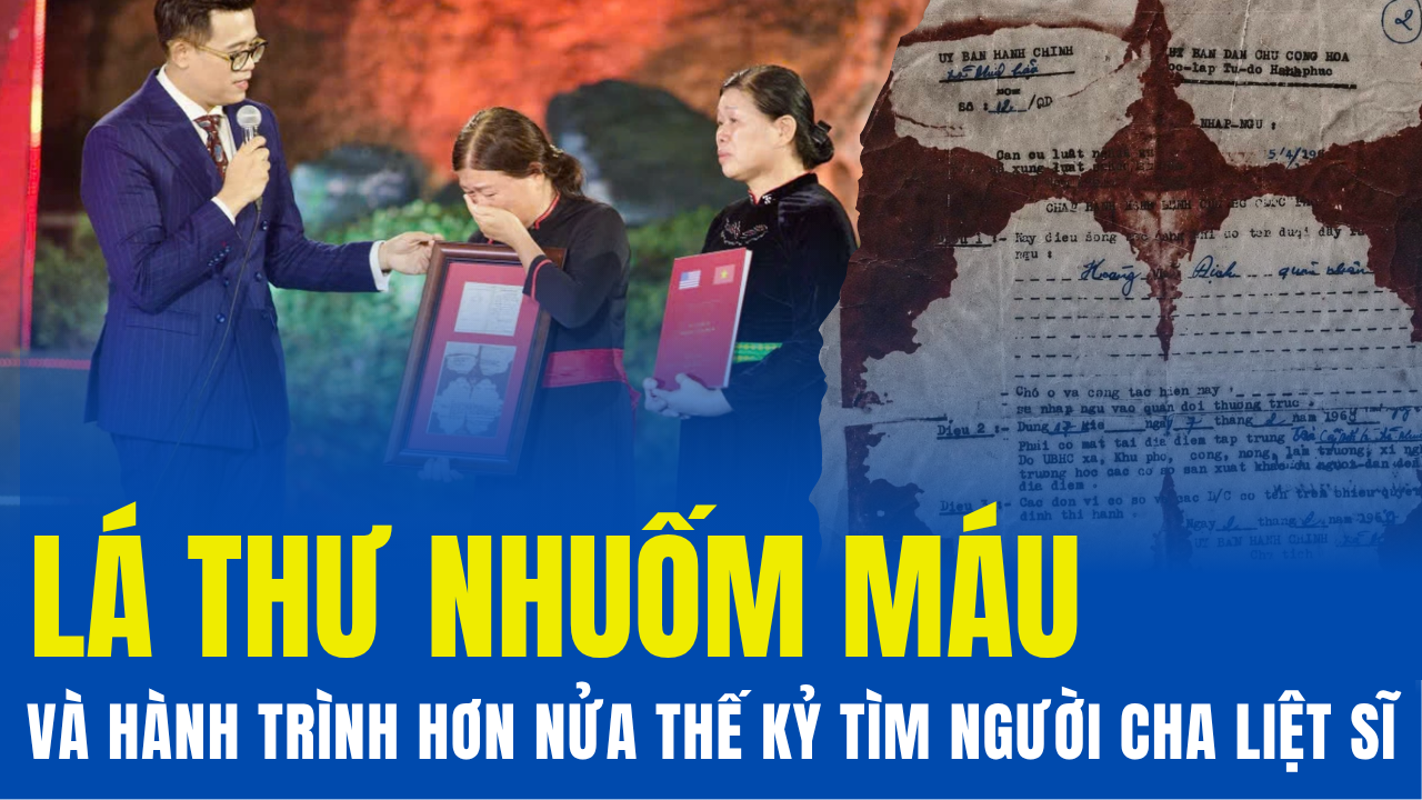 Lá thư nhuốm máu và hành trình hơn nửa thế kỷ tìm người cha liệt sĩ