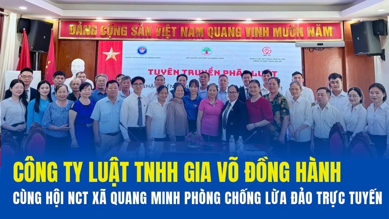 Công ty Luật TNHH Gia Võ đồng hành cùng người cao tuổi xã Quang Minh trong phòng, chống lừa đảo trực tuyến