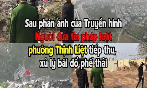 (Bài 21) Sau phản ánh của Truyền hình Người đưa tin: UBND Phường Thịnh Liệt tiếp thu, xử lý bãi đổ phế thải