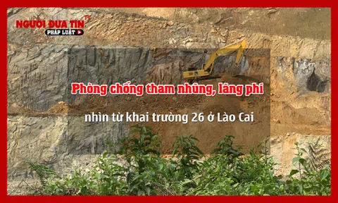 Phòng chống tham nhũng, lãng phí nhìn từ khai trường 26 ở Lào Cai