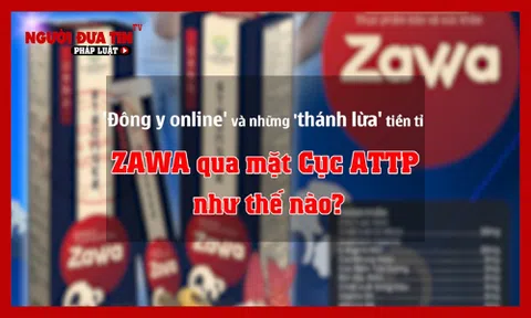 'Đông y online' và những 'thánh lừa' tiền tỉ: (Bài 2) Sản phẩm Zawa đã "qua mặt" Cục an toàn thực phẩm thế nào?