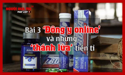 ‘Đông y online và những ‘thánh lừa’ tiền tỉ (Bài 3): Hô biến viên sủi Boca thành ‘thuốc thần’, lừa đảo người dùng