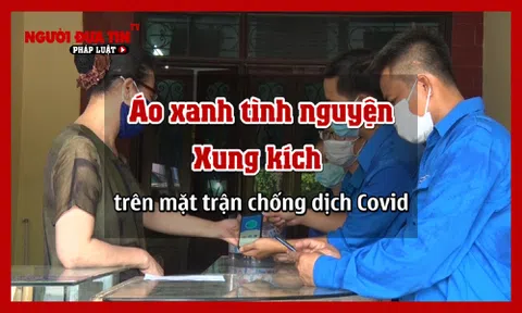 Áo xanh tình nguyện xung kích trên mặt trận chống dịch Covid