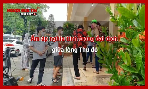 Ấm áp nghĩa tình trong đại dịch giữa lòng Thủ đô