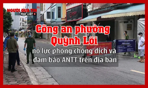 Công an phường Quỳnh Lôi (Hai Bà Trưng, Hà Nội) nỗ lực phòng chống dịch và đảm bảo ANTT trên địa bàn