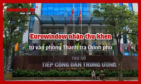Eurowindow nhận thư khen từ Văn phòng Thanh tra Chính phủ