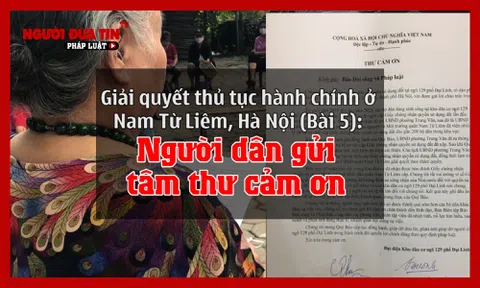 Vướng mắc thủ tục hành chính của gần 200 hộ dân ở Nam Từ Liêm, Hà Nội: (Bài 5) Người dân viết tâm thư cảm ơn Người đưa tin