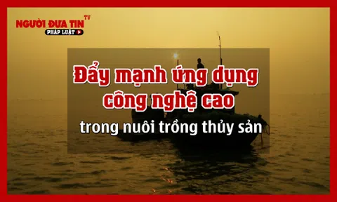Đẩy mạnh ứng dụng công nghệ cao trong nuôi trồng thủy sản