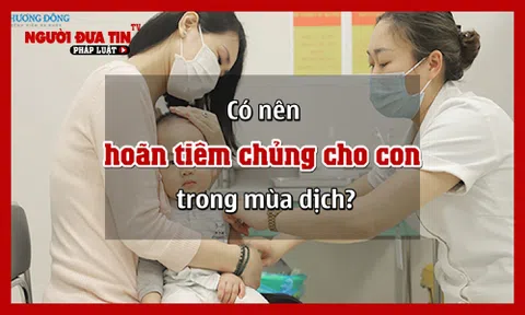 Có nên hoãn tiêm chủng cho con trong mùa dịch?