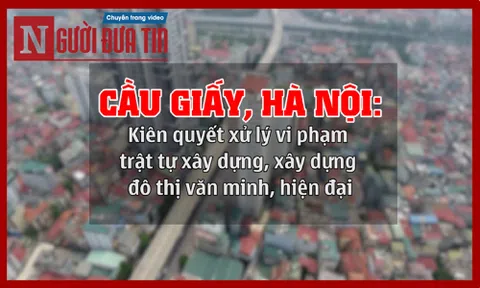 Quận Cầu Giấy, Hà Nội: Kiên quyết xử lý vi phạm TTXD, xây dựng đô thị văn minh, hiện đại