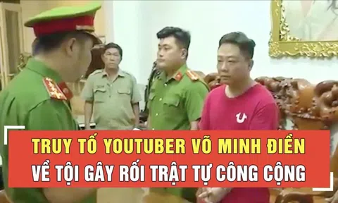 Truy tố Youtuber Võ Minh Điền về tội gây rối trật tự công cộng