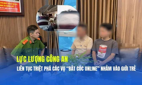 Lực lượng Công an liên tục triệt phá các vụ “bắt cóc online” nhắm vào học sinh, sinh viên