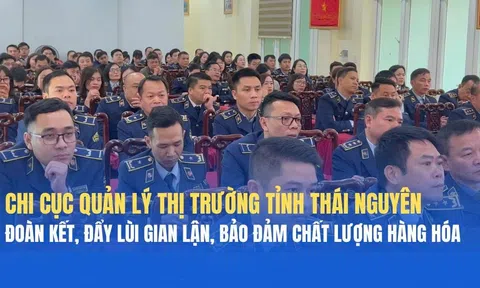 Chi cục Quản lý thị trường tỉnh Thái Nguyên đoàn kết, nỗ lực đẩy lùi gian lận thương mại, bảo đảm chất lượng hàng hóa