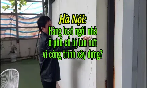 Công trình gây nứt nhà dân ở Hàng Buồm, Hà Nội: Cần có biện pháp bảo vệ an toàn tính mạng, tài sản người dân