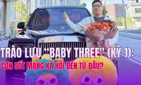 Trào lưu “Baby Three”: (Kỳ 1) Cơn sốt mạng xã hội đến từ đâu?