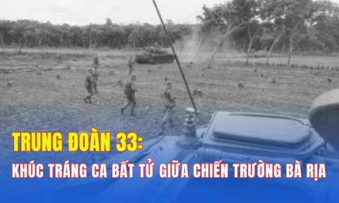 Trung đoàn 33: Khúc tráng ca bất tử giữa chiến trường Bà Rịa