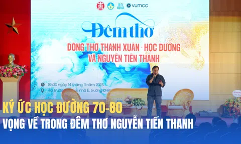 Trở về miền ký ức với "Dòng thơ thanh xuân - học đường và Nguyễn Tiến Thanh"