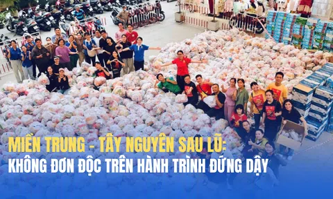 Miền Trung – Tây Nguyên sau lũ: Không đơn độc trên hành trình đứng dậy