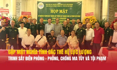 Gặp mặt nghĩa tình các thế hệ lực lượng Trinh sát Biên phòng – Phòng, chống ma túy và tội phạm