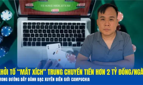 Khởi tố “mắt xích” trung chuyển tiền hơn 2 tỷ đồng/ngày trong đường dây đánh bạc xuyên biên giới