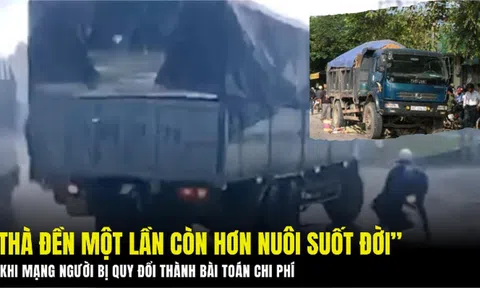 “Thà đền một lần còn hơn nuôi suốt đời”: Khi mạng người bị quy đổi thành bài toán chi phí