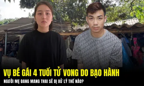 Vụ bé gái 4 tuổi tử vong do bạo hành: Người mẹ đang mang thai sẽ bị xử lý thế nào?