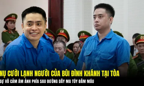 Nụ cười lạnh người của Bùi Đình Khánh tại tòa: Sự vô cảm ám ảnh phía sau đường dây ma túy đẫm máu