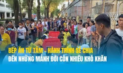 Bếp ăn Từ Tâm – Hành trình sẻ chia đến những mảnh đời còn nhiều khó khăn