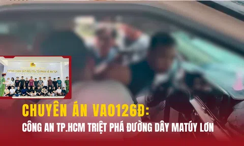 Chuyên án VA0126Đ: Công an TP.HCM triệt phá đường dây ma túy nhiều tầng nấc