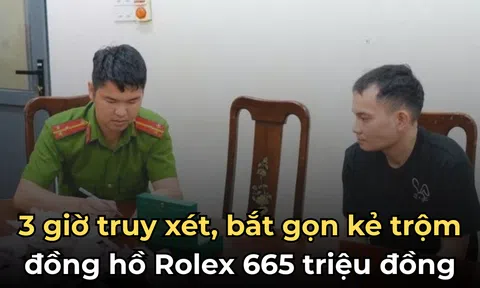 3 giờ truy xét, bắt gọn kẻ trộm đồng hồ Rolex 665 triệu đồng