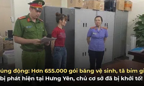 Rúng động: Hơn 655.000 gói băng vệ sinh, tã bỉm giả bị phát hiện tại Hưng Yên, chủ cơ sở đã bị khởi tố!