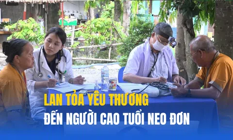 Lan tỏa yêu thương qua chương trình khám bệnh từ thiện dành cho người cao tuổi neo đơn