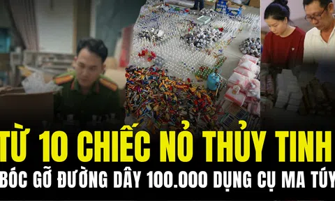 Từ 10 chiếc nỏ thủy tinh, triệt phá đường dây sản xuất hơn 100.000 dụng cụ phục vụ sử dụng ma túy