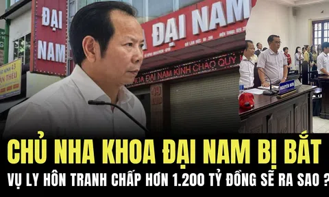 Chủ Nha khoa Đại Nam bị bắt, vụ ly hôn tranh chấp hơn 1.200 tỷ đồng sẽ được giải quyết ra sao?