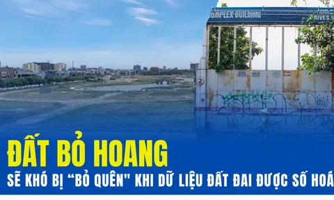Đất bỏ hoang sẽ khó bị “bỏ quên” khi dữ liệu đất đai được số hóa