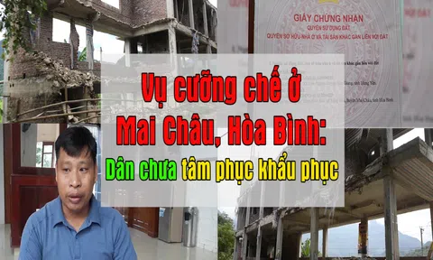Vụ cưỡng chế ở Mai Châu, Hòa Bình: Dân chưa tâm phục khẩu phục