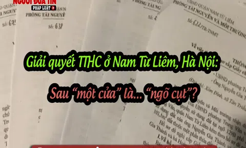 Giải quyết thủ tục hành chính ở Nam Từ Liêm, Hà Nội: Sau “một cửa” là... “ngõ cụt”?