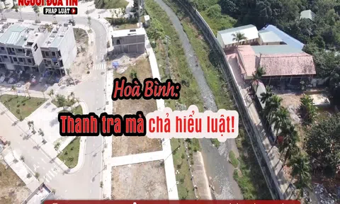 Hoà Bình: Thanh tra mà chả hiểu luật!