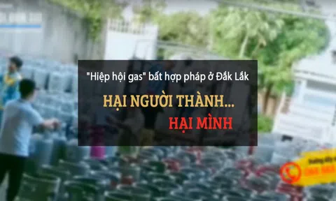 "Hiệp hội gas" bất hợp pháp ở Đắk Lắk: (Bài 2) Hại người thành... hại mình
