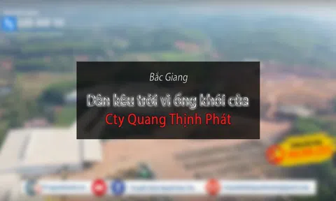 Bắc Giang: Dân kêu trời vì ống khói của Cty Quang Thịnh Phát