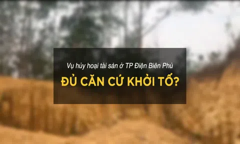 Vụ hủy hoại tài sản ở TP Điện Biên Phủ: Đủ căn cứ khởi tố?