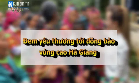 Đem yêu thương tới đồng bào vùng cao Hà Giang