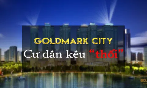 Cuộc sống chung cư GOLDMARK CITY: Cư dân kêu "thối"