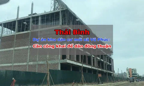 Dự án khu dân cư mới xã Vũ Phúc: Công khai để đồng thuận