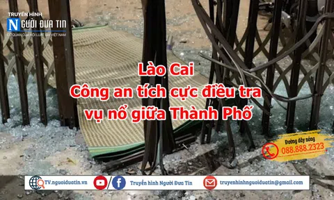 Lào Cai: Công an đang tích cực điều tra vụ nổ giữa Thành phố