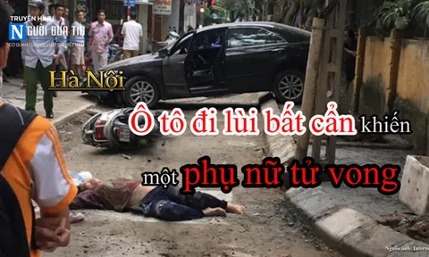 Hà Nội: Nữ tài xế lùi xe khiến một người tử vong