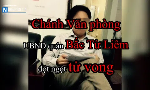 Chánh Văn phòng UBND quận Bắc Từ Liêm (Hà Nội) đột ngột tử vong